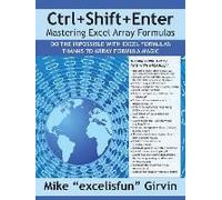 Ctrl+Shift+Enter Mastering Excel Array Formulas