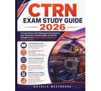 CTRN Exam Study Guide 2026: A Practical Review with Challenging Practice Questions, Clear Explanations, Essential Insights, and Effective Strategies ... Transport Registered Nurse Examination