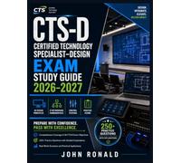 CTS-D CERTIFIED TECHNOLOGY SPECIALIST-DESIGN EXAM STUDY GUIDE 2026-2027: Master the CTS-D exam with this comprehensive study guide covering AV design ... control systems, and 250+ practice questions.
