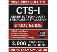 CTS-I Certified Technology Specialist-Installation Study Guide: Full Exam Prep with 2000 Practice Questions, Domain-by-Domain Coverage, AV-over-IP, and Full Answer Explanations