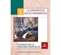 Cuaderno 3. La gramática no es dramática. Sintaxis de la oración compuesta
