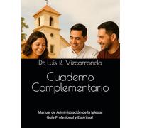 Cuaderno Complementario: Para Guía Profesional y Espiritual para la Organización Eficaz de la Iglesia