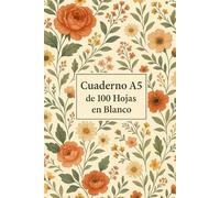 Cuaderno de 100 Hojas en Blanco: Diario Creativo | Papel Sin Rayas para Notas y Dibujo | Portada Floral Vintage