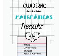 Cuaderno de actividades Matemáticas para Preescolar, Coloreando Números, Colores y Figuras Geométricas: Aprender jugando con números, formas y colores en español