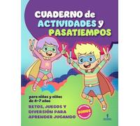 Cuaderno de Actividades y Pasatiempos para niñas y niños de 4 - 7 años: Retos, Juegos y Diversión para aprender jugando