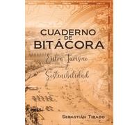 Cuaderno de bitácora. Entre turismo & sostenibilidad