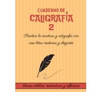 Cuaderno de caligrafía 2: Libro de caligrafía para adultos con letra moderna, tutorial y consejos para practicar la escritura a mano y mejorar tu caligrafía. Volumen 2