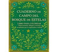 Cuaderno de Campo del Bosque de Estelas: Libro para Colorear y Descubrir Criaturas Fantásticas