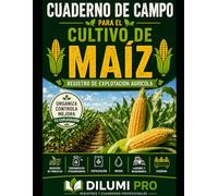 CUADERNO DE CAMPO PARA EL CULTIVO DEL MAÍZ: REGISTRO DE EXPLOTACIÓN AGRÍCOLA