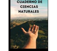 Cuaderno de Ciencias Naturales: Tus resúmenes y apuntes en un solo lugar: Organiza tus pensamientos y apuntes. Este libro te ayudará, sobre todo en ciencias naturales.