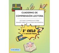 CUADERNO DE COMPRENSIÓN LECTORA - Lecturas comprensivas sobre grandes obras de la literatura española: 3º Educación Primaria / 4º Educación Primaria (8-10 años)