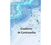 Cuaderno de contraseñas: Libreta para Anotar y Recordar Claves de Internet, Cuentas y Contraseñas de Forma Segura y Organizada