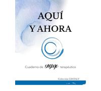CUADERNO DE DIBUJO TERAPÉUTICO: “AQUÍ Y AHORA”: Explora tu mundo interior a través del dibujo, la presencia y la terapia Gestalt