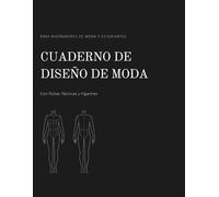 Cuaderno de Diseño de Moda con Fichas Técnicas y Figurines: Libreta de diseño de moda para estudiantes y diseñadores. Incluye fichas técnicas profesionales para crear y organizar tus c