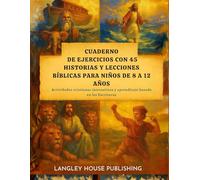 Cuaderno De Ejercicios Con 45 Historias Y Lecciones Bíblicas Para Niños De 8 A 12 Años: Actividades cristianas interactivas y aprendizaje basado en las Escrituras