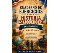 Cuaderno de ejercicios de historia estadounidense para niños de 8 a 12 años: Época colonial, Guerra de Independencia, mapas, cronologías, ... desarrollar habilidades en estudios sociales