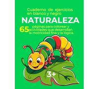 Cuaderno de ejercicios en blanco y negro NATURALEZA: 65 páginas para colorear y actividades que desarrollan la motricidad fina y la lógica.