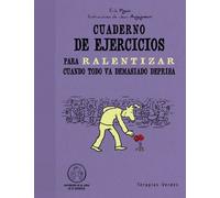 Cuaderno de ejercicios para ralentizar cuando todo va demasiado deprisa / Workbook to Slow Down When Everything is Going Too Fast