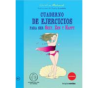 Cuaderno de ejercicios. Ser sexy, zen y happy