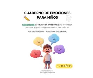 Cuaderno de emociones para niños de 5 a 11 años: Guía práctica de educación emocional para reconocer, expresar y cambiar emociones · Pensamiento positivo · Autoestima · Salud emocional infantil