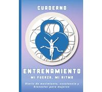 Cuaderno de entrenamiento. Mi fuerza, mi ritmo: Diario de movimiento, constancia y bienestar para mujeres. Planificador mensual y semanal con registro de rutinas, hábitos y logros (6 meses)