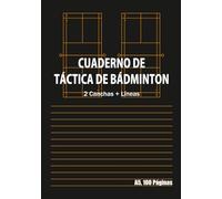 Cuaderno de Entrenamiento y Táctica de Bádminton Arriba: 2 Canchas Horizontales, Abajo: Líneas: Tamaño A5 100 Páginas - Para el Registro de Peloteos y Cambios de Formación en Dobles