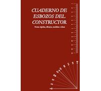 CUADERNO DE ESBOZOS DE CONSTRUCTOR: Un cuaderno práctico todo en uno, guía de referencia y registro para profesionales de la construcción, estudiantes ... 100 páginas en blanco, 14 cm x 21.6 cm