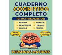 CUADERNO DE ESTIMULACIÓN COGNITIVA PARA PERSONAS MAYORES: 101 ACTIVIDADES DE MEMORIA, PASATIEMPOS, LENGUAJE, CÁLCULO Y ATENCIÓN FORMATO DE LIBRO ... PARA MANTENER LA MENTE ACTIVA LETRA GRANDE