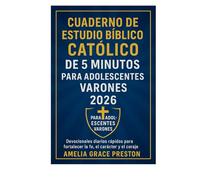Cuaderno de estudio bíblico católico de 5 minutos para adolescentes varones (2026): Devocionales diarios rápidos para fortalecer la fe, el carácter y el coraje