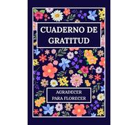 Cuaderno de Gratitud para Mujeres: Un diario para reducir el estrés, potenciar el positivismo y vivir el presente.