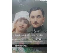 Cuaderno de Herencia Familiar: Un espacio para recordar, escribir y preservar tus raíces