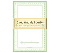 Cuaderno de huerto - Diario práctico para el huerto doméstico - Formato compacto , verde
