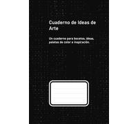 Cuaderno de Ideas de Arte: Sketchbook creativo para bocetos, dibujos, ilustraciones, paletas de color, inspiración y diseño artístico - Diario artístico para artistas, ilustradores y diseñadores