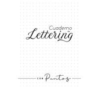 Cuaderno De Lettering Con Puntos: Libreta Punteada Para Practicar Lettering A Mano Para Niños O Adultos Papel Para Práctica De Caligrafía Creativa