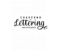 Cuaderno De Lettering Con Puntos Para Rotuladores: Libreta Punteada Para Practicar Lettering A Mano Para Niños O Adultos Papel Para Práctica De Caligrafía Creativa