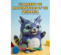 Cuaderno de Matemáticas 6.º de Primaria: Operaciones y problemas paso a paso: fracciones, decimales, porcentajes y geometría, con soluciones y control por unidad