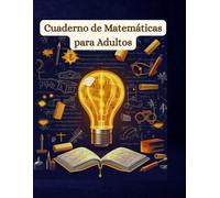 Cuaderno de Matemáticas para Adultos: Multiplicación, División, Sumas y Restas