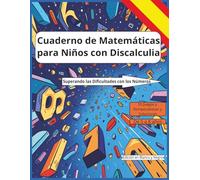 Cuaderno de Matemáticas para niños con Discalculia:: Apoyo a las dificultades de aprendizaje en matemáticas. Lleno de actividades para superar las ... con los números. Edición en blanco y negro