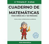 Cuaderno de matemáticas para niños de 2.º de primaria: Sumas, restas, multiplicaciones y problemas