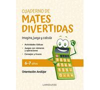 Cuaderno de mates divertidas 6-7 años: Imagina, juega y calcula con Orientación Andújar