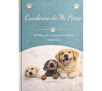 Cuaderno de mi perro, el libro de recuerdos de tu mascota: Libro de recuerdos en tapa dura para organizar vacunas, citas y momentos especiales | ... | Regalo original para amantes de los perros