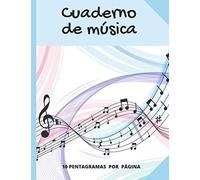 Cuaderno De Música 10 Pentagramas Por Página: Cuaderno De Partituras En Blanco Libreta Musical Perfecta Para Músicos, Estudiantes Y Profesores 102 Páginas.
