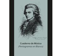 Cuaderno de Música con Pentagramas en Blanco - Wolfgang Amadeus Mozart: Papel pautado para escribir, practicar y componer
