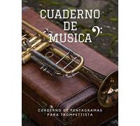 Cuaderno De Musica Cuaderno De Pentagramas Para Trompettista: Ideal Para Sus Lecciones De Solfeo - 21,59 X 27,94 Cm