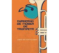Cuaderno De Música De Trompeta: Libro De Partituras Papel Escrito A Mano Ahorrar Tiempo 7 Tablaturas Y 6 Diagramas De Acordes Por Página Para Musica Apasionados