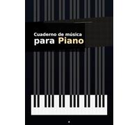Cuaderno de música para Piano: Diseñado para el pianista • 5 sistemas por página • Formato A4 • 120 páginas • Papel blanco