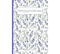 Cuaderno de Notas Femenino con Flores de Lavanda: "Todo lo que quiero recordar mañana": Un cuaderno de líneas elegante para mujeres creativas, perfecto para escribir recuerdos e ideas.
