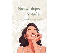 Cuaderno de notas: Nunca dejes de soñar