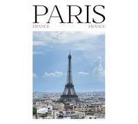 Cuaderno de Notas PARIS: Libreta de Tapa Blanda con Diseño de la Torre Eiffel: 147 páginas rayadas en papel crema, ideal para diario, apuntes, viajes o regalo