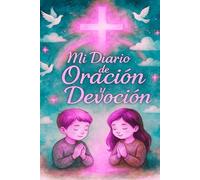 CUADERNO DE ORACIÓN PARA NIÑOS: Diario Devocional Cristiano para Niños - Conéctate más con DIOS TODOPODEROSO y Recibe sus Bendiciones en Tú VIDA | Contiene 100 Páginas en 6" x 9" Pulgadas